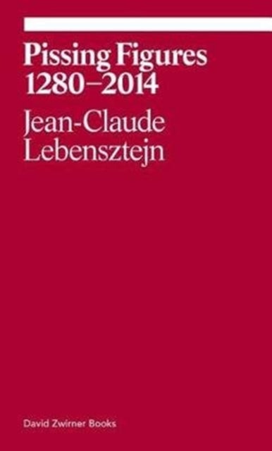 Book cover of: Pissing Figures. By: Jean-Claude Lebensztejn