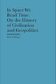 Book cover of: In Space We Read Time – On the History of Civilization and Geopolitics. By: Karl Schlögel