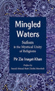 Book cover of: Mingled Waters. By: Pir Zia Inayat-Khan