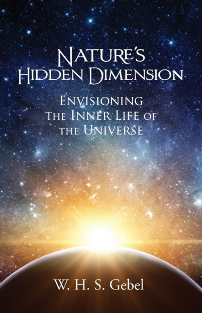 Book cover of: Nature's Hidden Dimension. By: William Hassan Suhrawardi Gebel