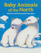 Book cover of: Baby Animals of the North. By: Katy Main