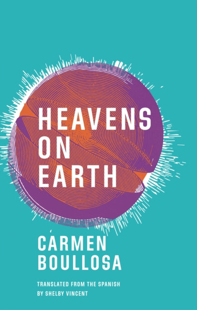 Book cover of: Heavens on Earth. By: Carmen Boullosa