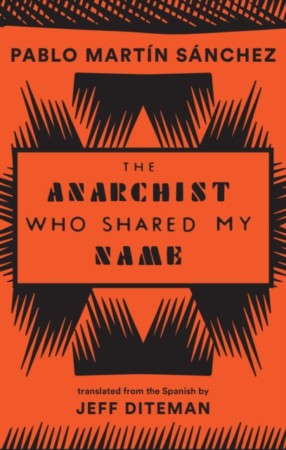 Book cover of: Anarchist Who Shared My Name. By: Pablo Martín Sánchez