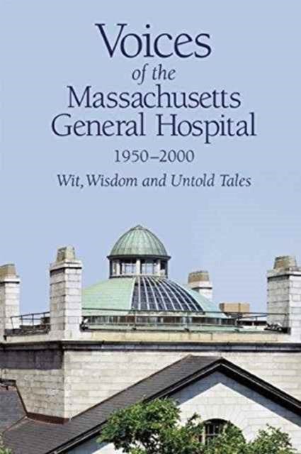 Book cover of: Voices of the Massachusetts General Hospital 1950-2000