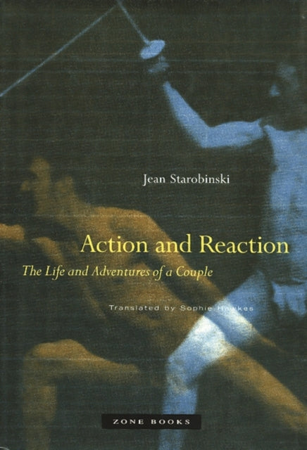 Book cover of: Action and Reaction. By: Jean Starobinski