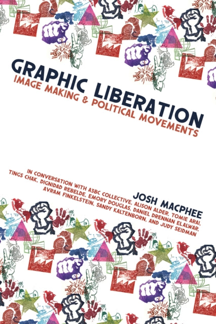 Book cover of: Graphic Liberation. By: Josh MacPhee