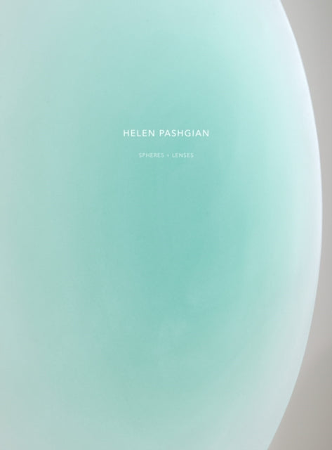Book cover of: Helen Pashgian: Spheres & Lenses. By: Helen Pashgian