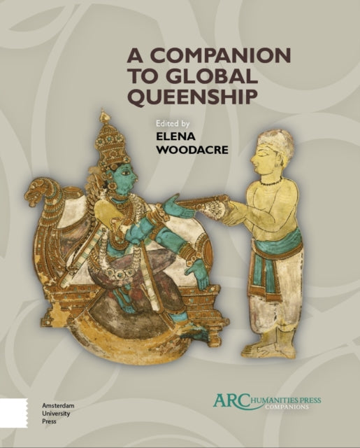 Book cover of: Companion to Global Queenship. By: Elena Woodacre