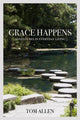 Book cover of: Grace Happens. By: Tom Allen