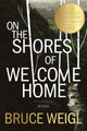 Book cover of: On the Shores of Welcome Home. By: Bruce Weigl