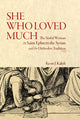 She Who Loved Much, The Sinful Woman in St Ephrem the Syrian and the Orthodox Tradition 9781942699408 Kevin James Kalish