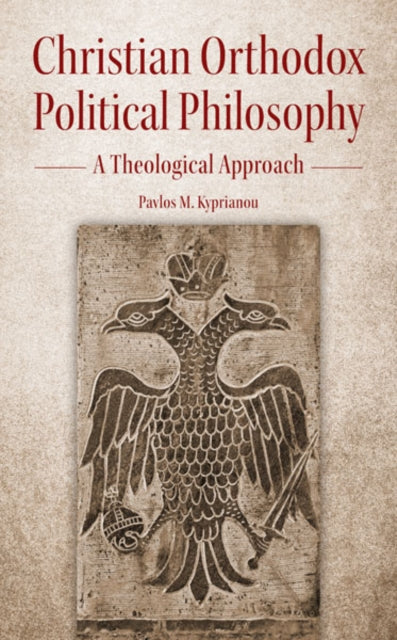 Book cover of: Christian Orthodox Political Philosophy. By: Pavlos M. Kyprianou