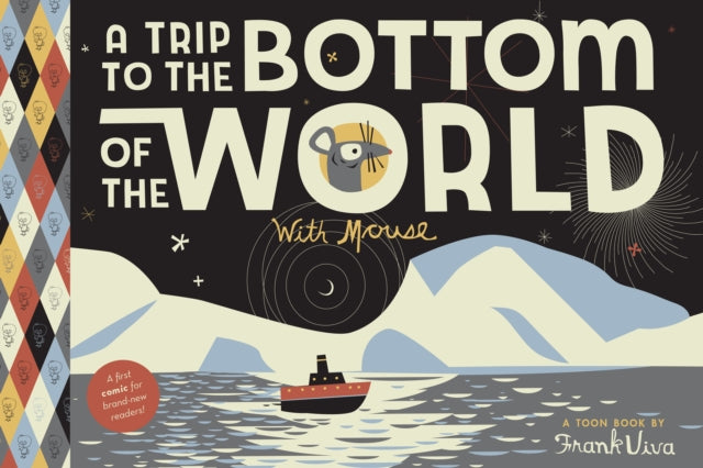 Book cover of: Trip to the Bottom of the World with Mouse. By: Frank Viva