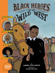 Book cover of: Black Heroes of the Wild West: Featuring Stagecoach Mary, Bass Reeves, and Bob Lemmons. By: James  Otis Smith