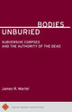 Book cover of: Unburied Bodies. By: James R. Martel