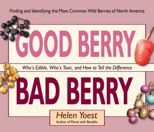 Book cover of: Good Berry Bad Berry. By: Helen Yoest