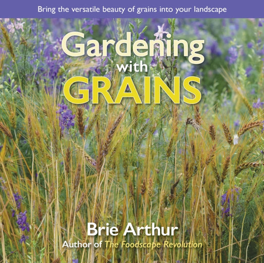 Book cover of: Gardening with Grains. By: Brie Arthur