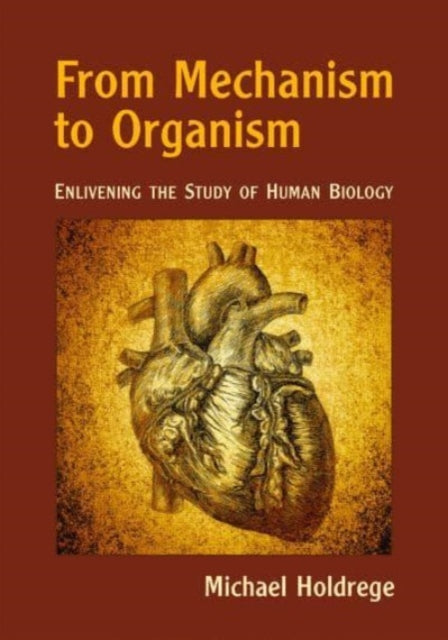 Book cover of: From Mechanism to Organism. By: Michael Holdrege