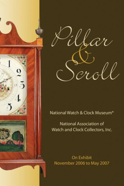 Book cover of: Pillar & Scroll. By: National Watch and Clock Museum