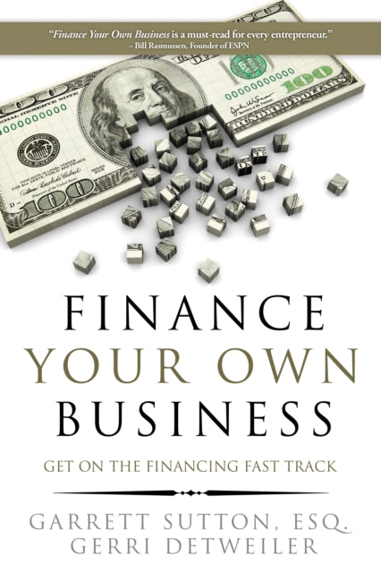 Book cover of: Finance Your Own Business. By: Garrett Sutton