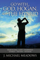 Book cover of: Go with... God, Hogan, and the Hybrid. By: J. Michael Meadows