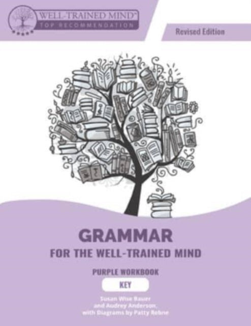 Book cover of: Grammar for the Well-Trained Mind Purple Key, Revised Edition. By: Audrey Anderson