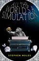 Book cover of: All the World's a Simulation. By: Stephen Moles