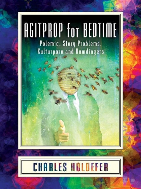 Book cover of: Agitprop for Bedtime. By: Charles Holdefer