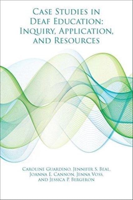 Book cover of: Case Studies in Deaf Education – Inquiry, Application, and Resources. By: Caroline Guardino