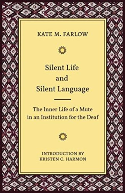 Book cover of: Silent Life and Silent Language – The Inner Life of a Mute in an Institution for the Deaf. By: Kate M. Farlow