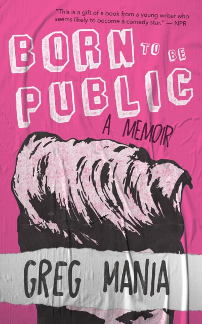 Book cover of: Born to Be Public. By: Greg Mania
