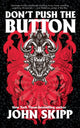 Book cover of: Don't Push the Button. By: John Skipp