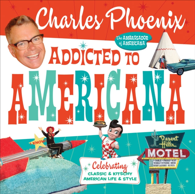 Book cover of: Addicted to Americana. By: Charles Phoenix