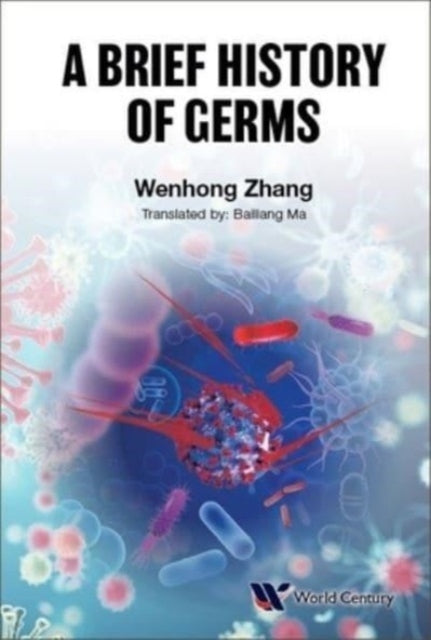 Book cover of: Brief History Of Germs, A. By: Wenhong Zhang