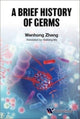 Book cover of: Brief History Of Germs, A. By: Wenhong Zhang