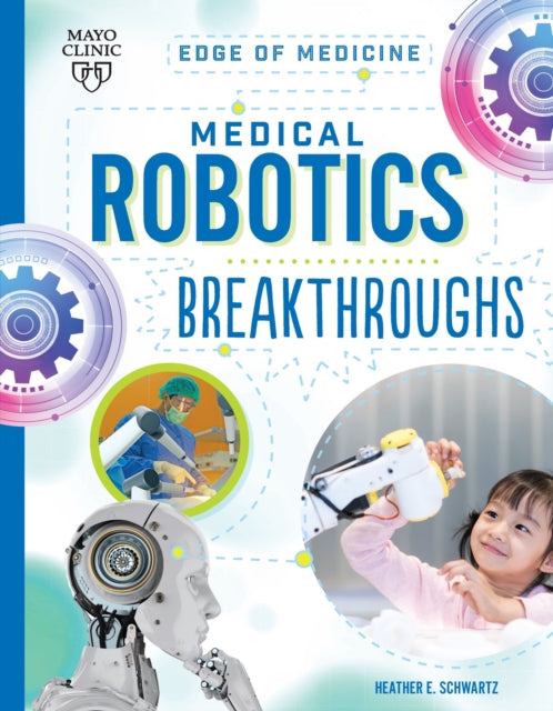 Book cover of: Medical Robotics Breakthroughs. By: Mayo Clinic Press