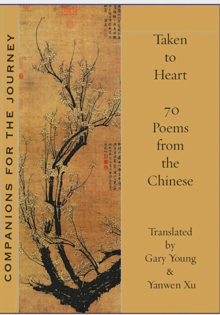 Book cover of: Taken to Heart: 70 poems from the Chinese. By: Yanwen Xu