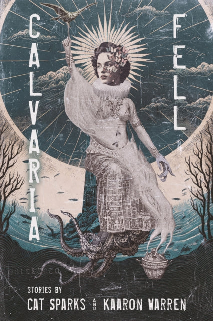 Book cover of: Calvaria Fell. By: Cat Sparks