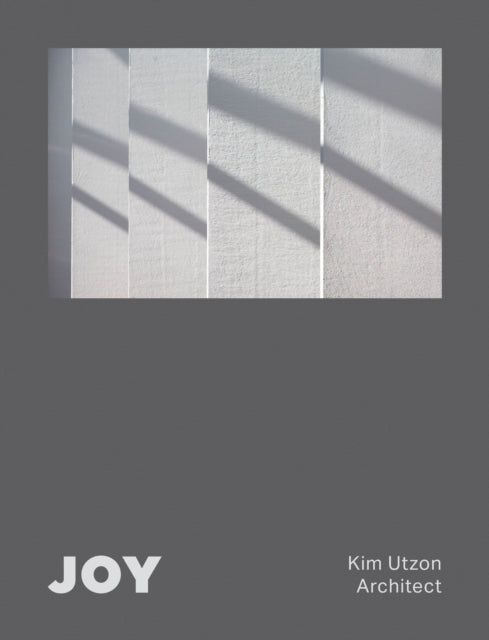 JOY, Kim Utzon Architect 9781946226600 Aaron Betsky