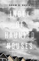 Book cover of: Index of Haunted Houses. By: Adam O. Davis