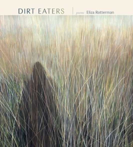 Book cover of: Dirt Eaters. By: Eliza Rotterman