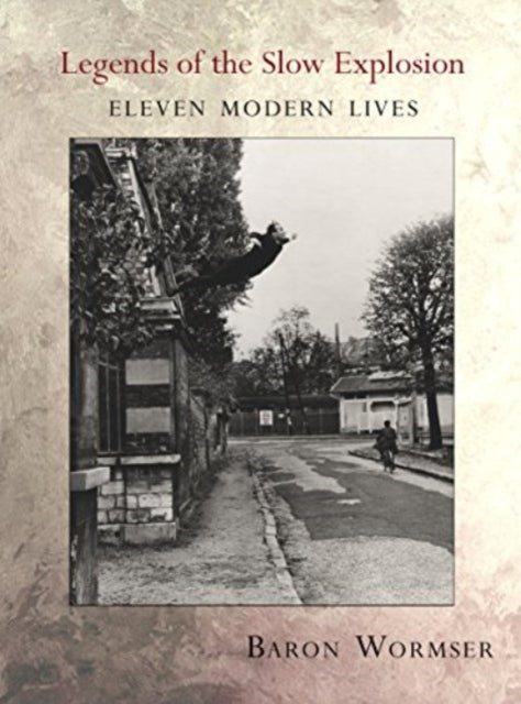 Book cover of: Legends of the Slow Explosion. By: Baron Wormser