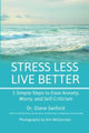 Book cover of: Stress Less, Live Better: 5 Simple Steps to Ease Anxiety, Worry, and Self-Criticism