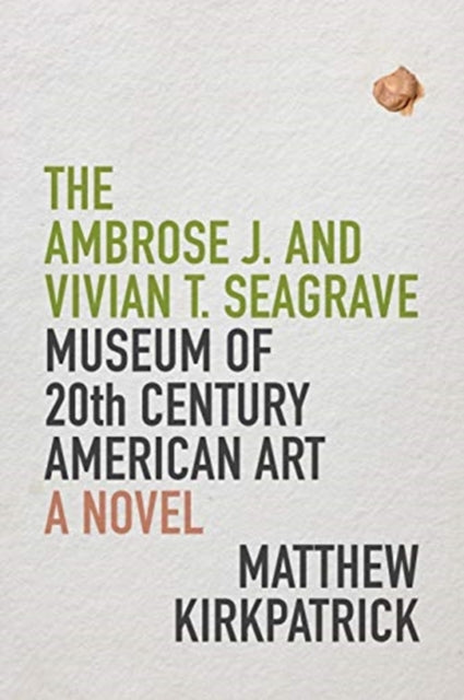 Book cover of: Ambrose J. and Vivian T. Seagrave Museum of 20th Century American Art. By: Matthew Kirkpatrick