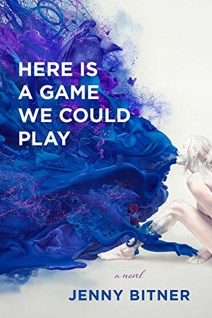 Book cover of: Here Is a Game We Could Play – A Novel. By: Jenny Bitner