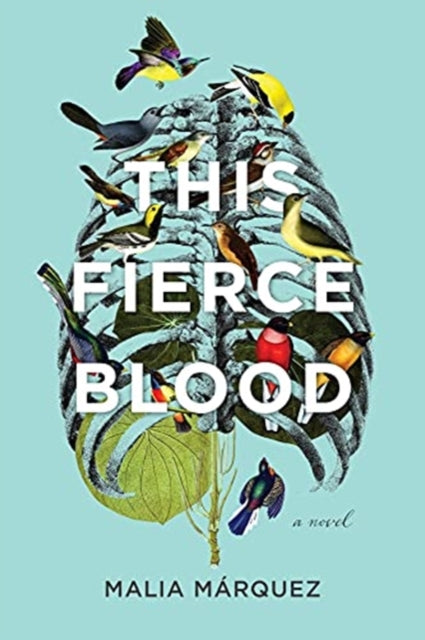 Book cover of: This Fierce Blood – A Novel. By: Malia Marquez