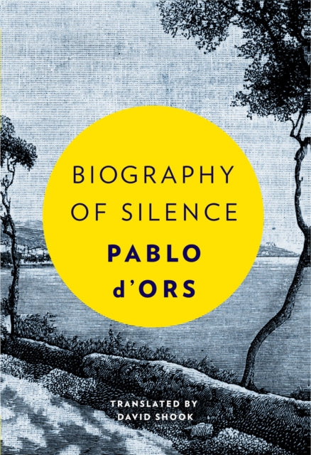 Book cover of: Biography of Silence. By: Pablo J. d' Ors