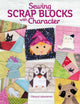 Book cover of: Sewing Scrap Blocks with Character. By: Olesya Lebedenko