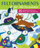 Book cover of: Felt Ornaments for All Occasions. By: Sylvia Bird