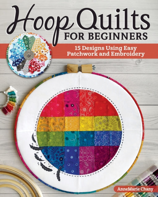 Book cover of: Hoop Quilts for Beginners. By: AnneMarie Chany